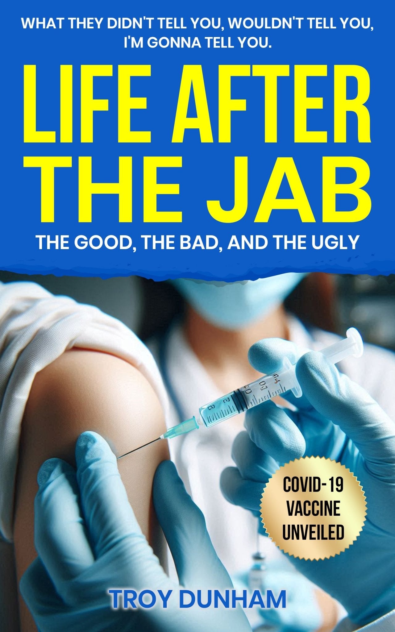 Book cover of Life After the Jab Troy Dunham, reflecting personal stories, challenges, and strength after the COVID-19 shot.