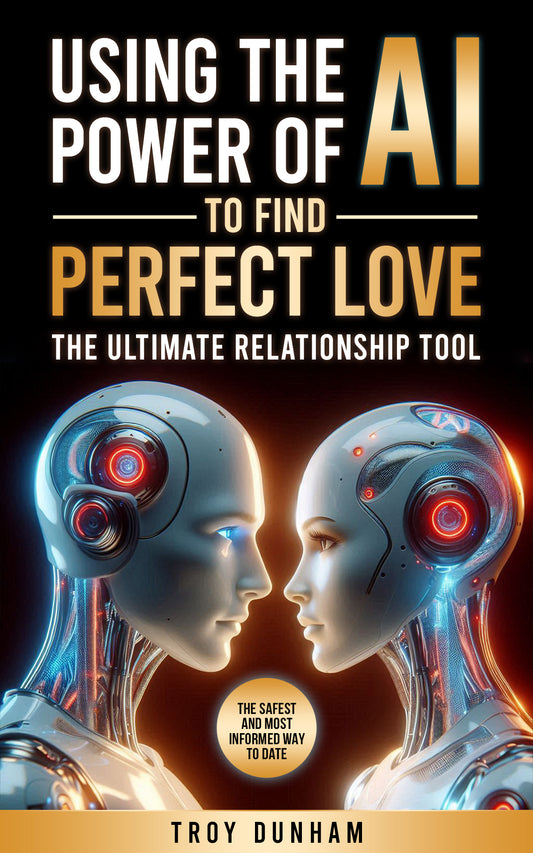 Cover of Using the Power of AI to Find Perfect Love, a modern guide to dating and relationships in the digital age.